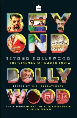 Bollywoodon túl: Dél-India mozijai - Beyond Bollywood: The Cinemas of South India
