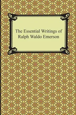 Ralph Waldo Emerson alapvető írásai - The Essential Writings of Ralph Waldo Emerson