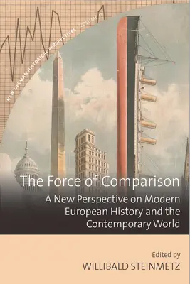 Az összehasonlítás ereje: Az újkori európai történelem és a jelenkori világ új perspektívája - The Force of Comparison: A New Perspective on Modern European History and the Contemporary World