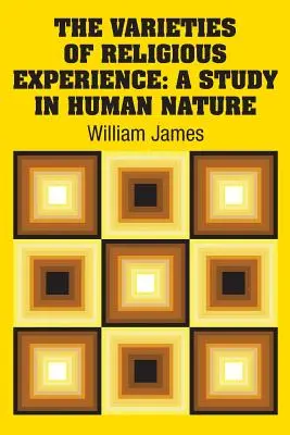 A vallási tapasztalat változatai: A Study in Human Nature - The Varieties of Religious Experience: A Study in Human Nature