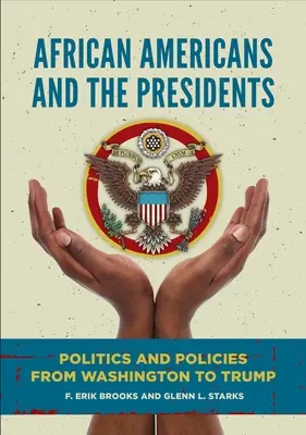 Az afroamerikaiak és az elnökök: Politika és politika Washingtontól Trumpig - African Americans and the Presidents: Politics and Policies from Washington to Trump