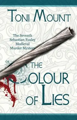 A hazugság színe: Egy Sebastian Foxley középkori gyilkossági rejtély - The Colour of Lies: A Sebastian Foxley Medieval Murder Mystery