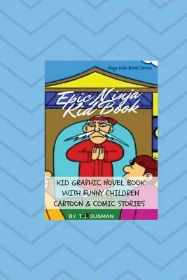 Epikus nindzsa gyerekkönyv: Kid Graphic Novel Book With Funny Children Cartoon & Comic Stories - Epic Ninja Kid Book: Kid Graphic Novel Book With Funny Children Cartoon & Comic Stories