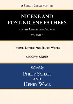 A keresztény egyház nikaiai és poszt-nikaiai atyáinak válogatott könyvtára, második sorozat, 6. kötet - A Select Library of the Nicene and Post-Nicene Fathers of the Christian Church, Second Series, Volume 6