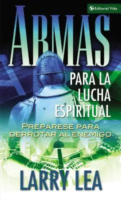 Armas Para La Lucha Espiritual: Preprese Para Derrotar Al Enemigo (A lelki harc eszközei) - Armas Para La Lucha Espiritual: Preprese Para Derrotar Al Enemigo