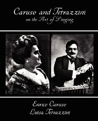Caruso és Tetrazzini az éneklés művészetéről - Caruso and Tetrazzini on the Art of Singing