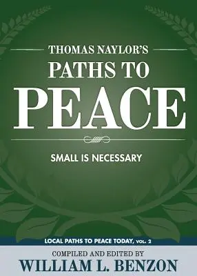 Thomas Naylor ösvények a békéhez: Nayaylor: Small Is Necessary - Thomas Naylor's Paths to Peace: Small Is Necessary