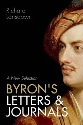 Byron levelei és naplói: Új válogatás - Byron's Letters and Journals: A New Selection