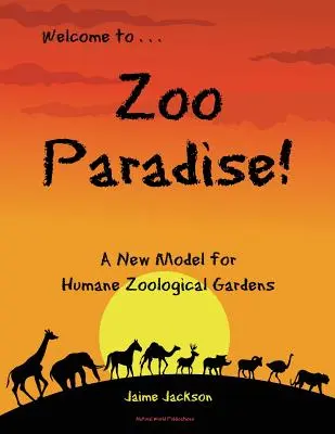 Állatkerti paradicsom: A humánus állatkertek új modellje - Zoo Paradise: A New Model for Humane Zoological Gardens