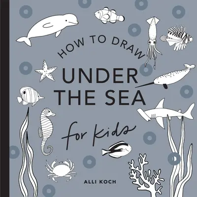 A tenger alatt: Hogyan rajzoljunk gyerekkönyveket delfinekkel, sellőkkel és óceáni állatokkal (Mini) - Under the Sea: How to Draw Books for Kids with Dolphins, Mermaids, and Ocean Animals (Mini)