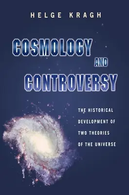 Kozmológia és ellentmondás: A világegyetem két elméletének történeti fejlődése - Cosmology and Controversy: The Historical Development of Two Theories of the Universe