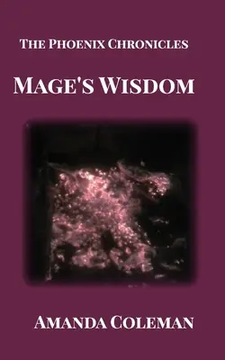 A mágus bölcsessége: A Főnix krónikái - Mage's Wisdom: The Phoenix Chronicles