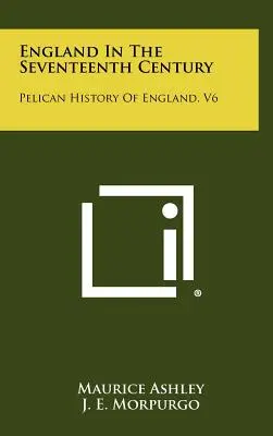 Anglia a tizenhetedik században: Pelican History of England, V6 - England in the Seventeenth Century: Pelican History of England, V6