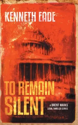 Hallgatni (egy Brent Marks jogi thriller) - To Remain Silent (a Brent Marks Legal Thriller)