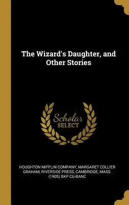 A varázsló lánya és más történetek - The Wizard's Daughter, and Other Stories