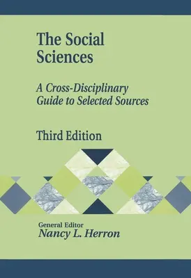 A társadalomtudományok: A Cross-Disciplinary Guide to Selected Sources (Válogatott források interdiszciplináris útmutatója) - The Social Sciences: A Cross-Disciplinary Guide to Selected Sources