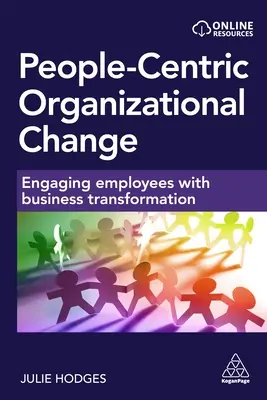 Emberközpontú szervezeti változás: Az alkalmazottak bevonása az üzleti átalakulásba - People-Centric Organizational Change: Engaging Employees with Business Transformation