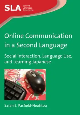 Online kommunikáció második nyelven: Társas interakció, nyelvhasználat és japán nyelvtanulás - Online Communication in a Second Language: Social Interaction, Language Use, and Learning Japanese