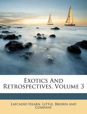 Exotikumok és visszatekintések, 3. kötet - Exotics and Retrospectives, Volume 3