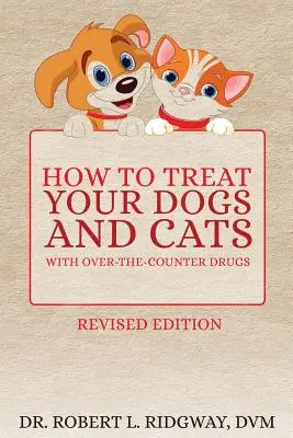 Hogyan kezeljük kutyáinkat és macskáinkat vény nélkül kapható gyógyszerekkel? - How to Treat Your Dogs and Cats with Over-the-Counter Drugs