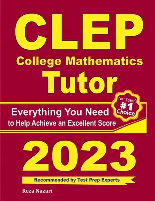 CLEP College Mathematics Tutor: Minden, amire szüksége van a kiváló pontszám eléréséhez - CLEP College Mathematics Tutor: Everything You Need to Help Achieve an Excellent Score