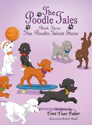 The Poodle Tales: Könyv: Három könyv: Az uszkár tehetségkutató - The Poodle Tales: Book Three: The Poodle Talent Show