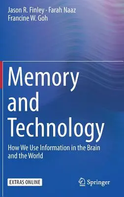 Memória és technológia: Hogyan használjuk az információt az agyban és a világban - Memory and Technology: How We Use Information in the Brain and the World