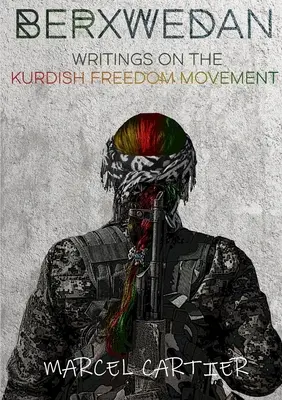 Berxwedan: Writings on the Kurdish Freedom Movement (Írások a kurd szabadságmozgalomról) - Berxwedan: Writings on the Kurdish Freedom Movement