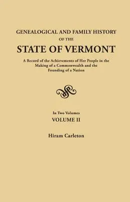 Vermont állam genealógiai és családtörténete. a népének a Commonwealth megteremtésében és a Commonwealth megalapításában elért eredményeinek feljegyzése. - Genealogical and Family History of the State of Vermont. a Record of the Achievements of Her People in the Making of a Commonwealth and the Founding o