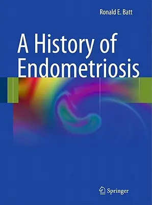 Az endometriózis története - A History of Endometriosis