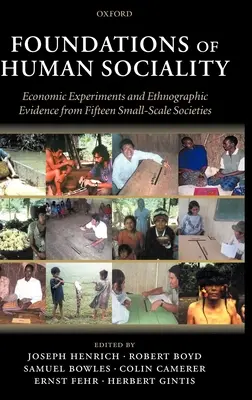 Az emberi társadalmiság alapjai: Gazdasági kísérletek és néprajzi bizonyítékok tizenöt kis léptékű társadalomból - Foundations of Human Sociality: Economic Experiments and Ethnographic Evidence from Fifteen Small-Scale Societies