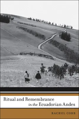 Rituálé és emlékezés az ecuadori Andokban - Ritual and Remembrance in the Ecuadorian Andes