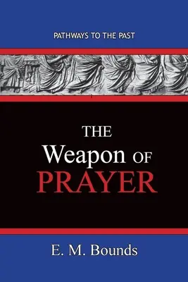 Az ima fegyvere: A múltba vezető utak - The Weapon of Prayer: Pathways To The Past