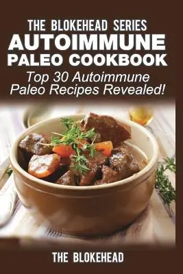 Autoimmun paleo szakácskönyv: Top 30 Autoimmun Paleo receptek felfedve! - Autoimmune Paleo Cookbook: Top 30 Autoimmune Paleo Recipes Revealed!