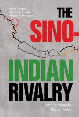 A kínai-indiai rivalizálás: Implikációk a globális rendre - The Sino-Indian Rivalry: Implications for Global Order