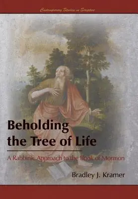 Beholding the Tree of Life: A Mormon könyvének rabbinikus megközelítése - Beholding the Tree of Life: A Rabbinic Approach to the Book of Mormon