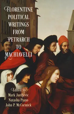 A firenzei politikai írások Petrarca-tól Machiavelliig - Florentine Political Writings from Petrarch to Machiavelli