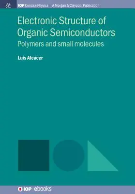 A szerves félvezetők elektronikus szerkezete: Polimerek és kismolekulák - Electronic Structure of Organic Semiconductors: Polymers and Small Molecules