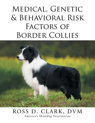 Zdravotní, genetické a behaviorální rizikové faktory border kolií - Medical, Genetic & Behavioral Risk Factors of Border Collies