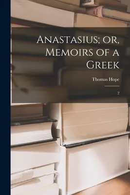 Anastasius; avagy egy görög emlékiratai: 2. - Anastasius; or, Memoirs of a Greek: 2