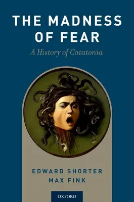 A félelem őrülete: A katatónia története - Madness of Fear: A History of Catatonia