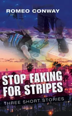 Stop Faking for Stripes: Three Short Stories