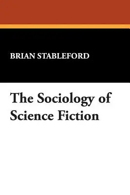 A tudományos-fantasztikus irodalom szociológiája - The Sociology of Science Fiction