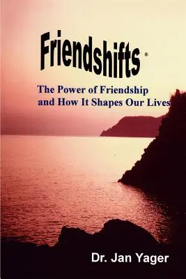 Friendshifts: A barátság ereje és hogyan alakítja az életünket - Friendshifts: The Power of Friendship and How It Shapes Our Lives