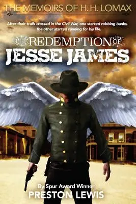 Jesse James megváltása: H. H. Lomax emlékiratainak második könyve. - The Redemption of Jesse James: Book Two of the Memoirs of H. H. Lomax