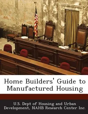 Otthonépítők útmutatója a gyártott lakásokhoz - Home Builders' Guide to Manufactured Housing