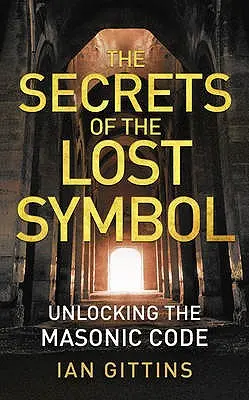 Az elveszett szimbólum titkai: A szabadkőműves kód megfejtése - The Secrets of the Lost Symbol: Unlocking the Masonic code