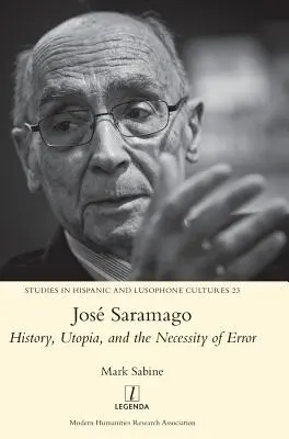 Jos Saramago: Történelem, utópia és a tévedés szükségessége - Jos Saramago: History, Utopia, and the Necessity of Error