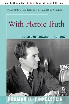 Hősies igazsággal: Edward R. Murrow élete - With Heroic Truth: The Life of Edward R. Murrow