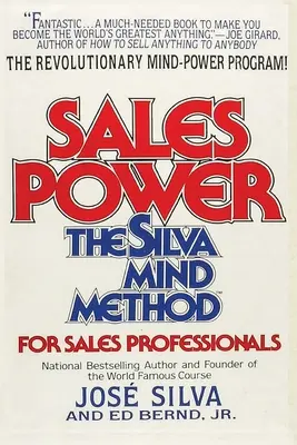 Értékesítési hatalom: A Silva Elmemódszer értékesítési szakemberek számára: The Silva Mind Method for Sales Professionals - Sales Power: The Silva Mind Method for Sales Professionals: The Silva Mind Method for Sales Professionals